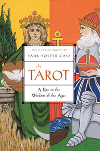 The Tarot: A Key to the Wisdom of the Ages (New Edition!)